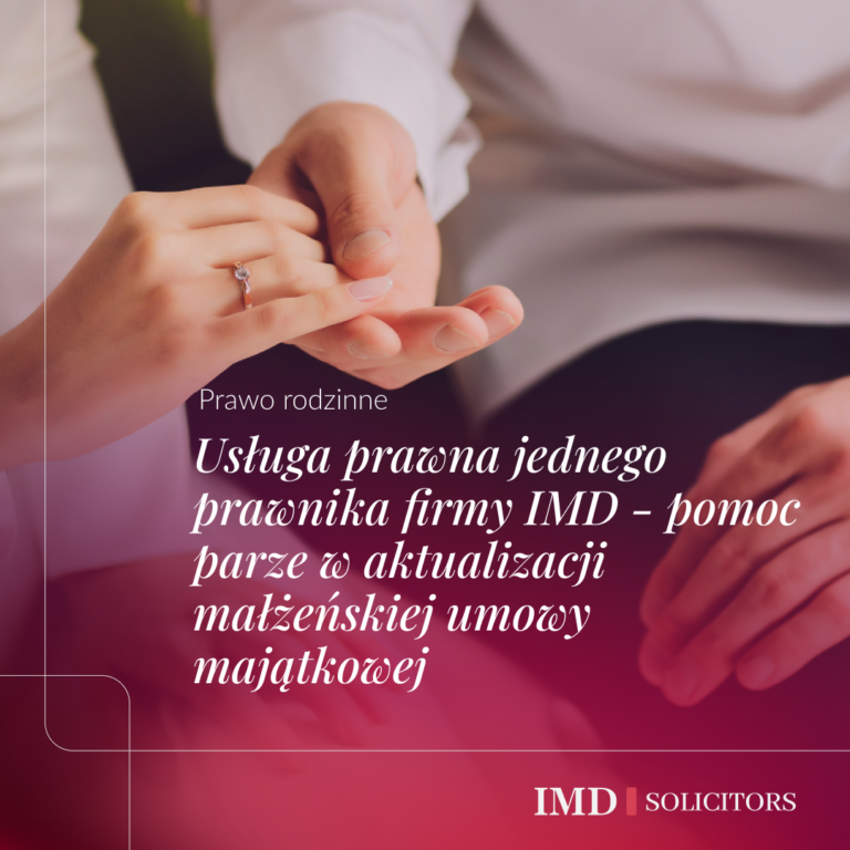 Usługa prawna jednego prawnika firmy IMD - pomoc parze w aktualizacji małżeńskiej umowy majątkowej
